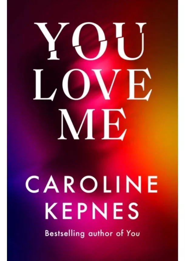 Caroline Kepnes - You Love Me