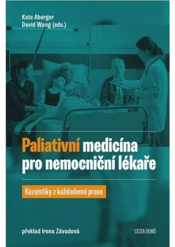 Kate Aberger, David Wang - Paliativní medicína pro nemocniční lékaře