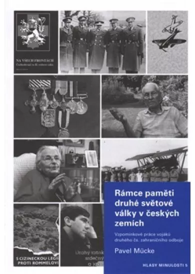 Rámce paměti druhé světové války v českých zemích - Vzpomínkové práce vojáků druhého čs. zahraničního odboje