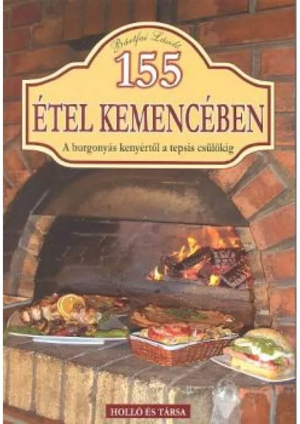 BÁRTFAI LÁSZLÓ - 155 ÉTEL KEMENCÉBEN