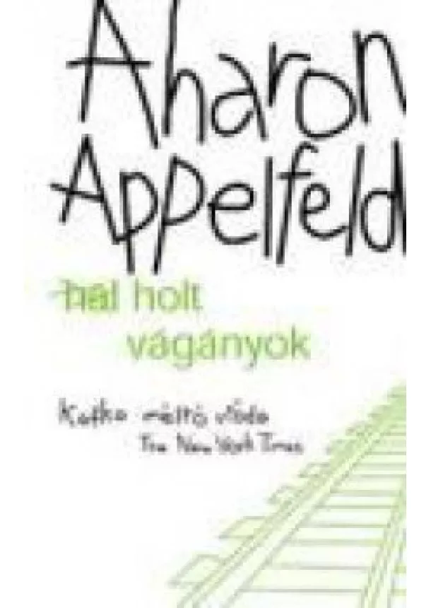 Aharon Appelfeld - Holt vágányok