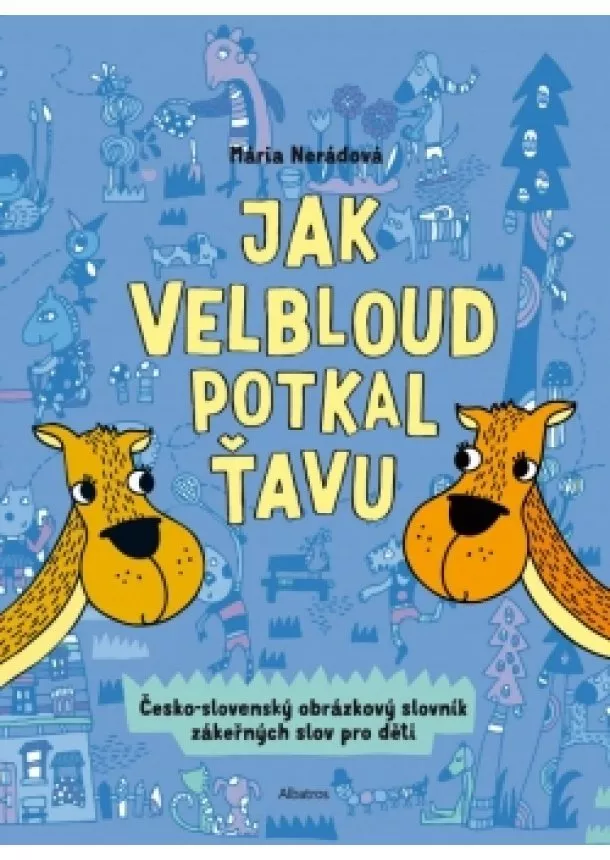 Mária Nerádová - Jak velbloud potkal ťavu