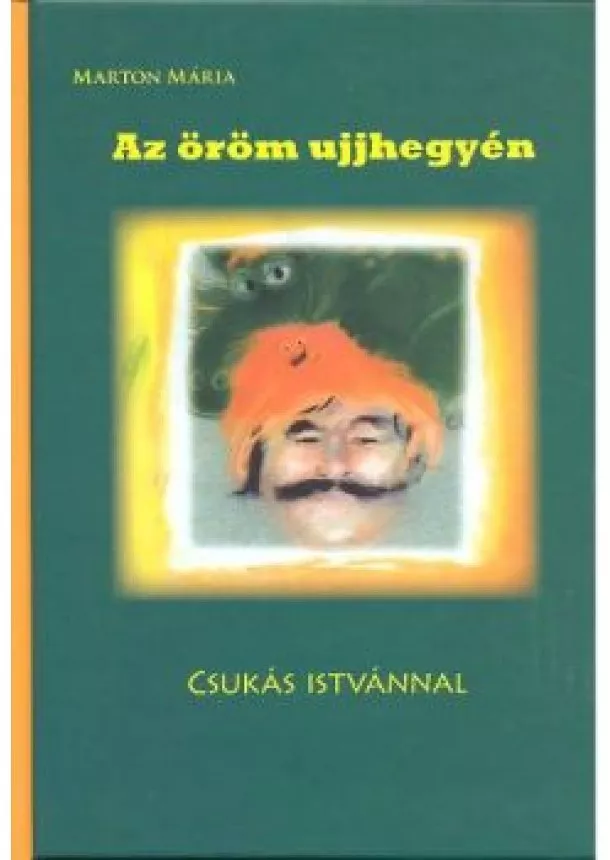 Marton Mária - AZ ÖRÖM UJJHEGYÉN /CSUKÁS ISTVÁNNAL