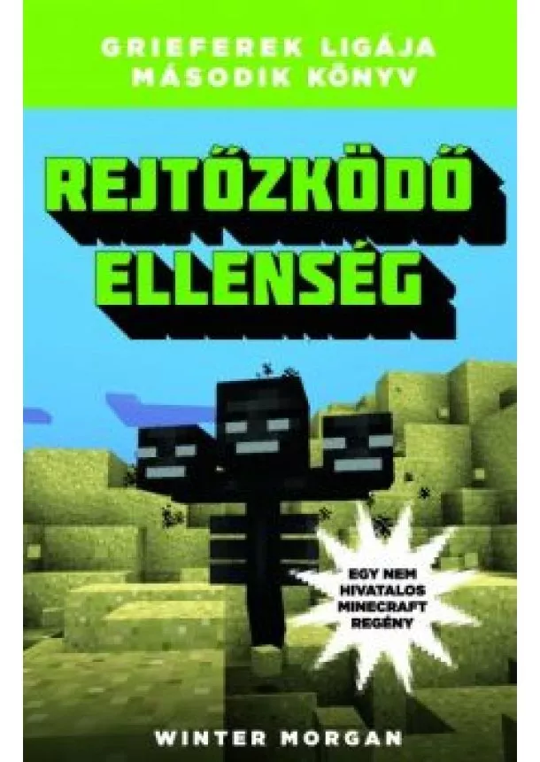 Winter Morgan - Rejtőzködő ellenség /Grieferek ligája 2. (egy nem hivatalos Minecraft regény)