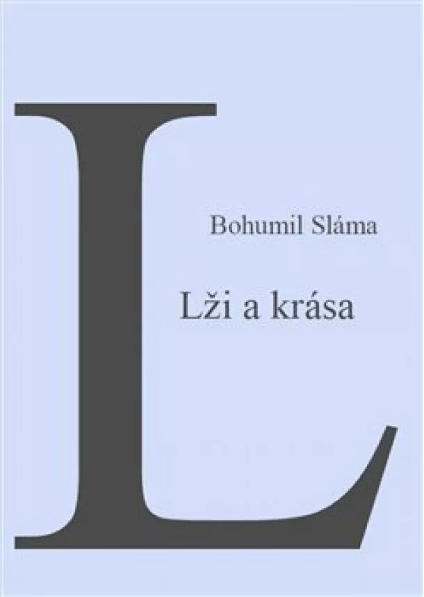 Bohumil Sláma - Krása a lži