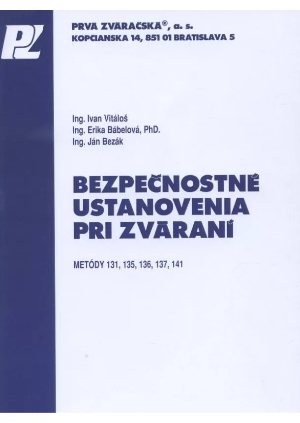 Ivan Vitáloš, Erika Bábelová, Ján Bezák - Bezpečnostné ustanovenia pri zváraní - Metódy 131, 135, 136, 137, 141