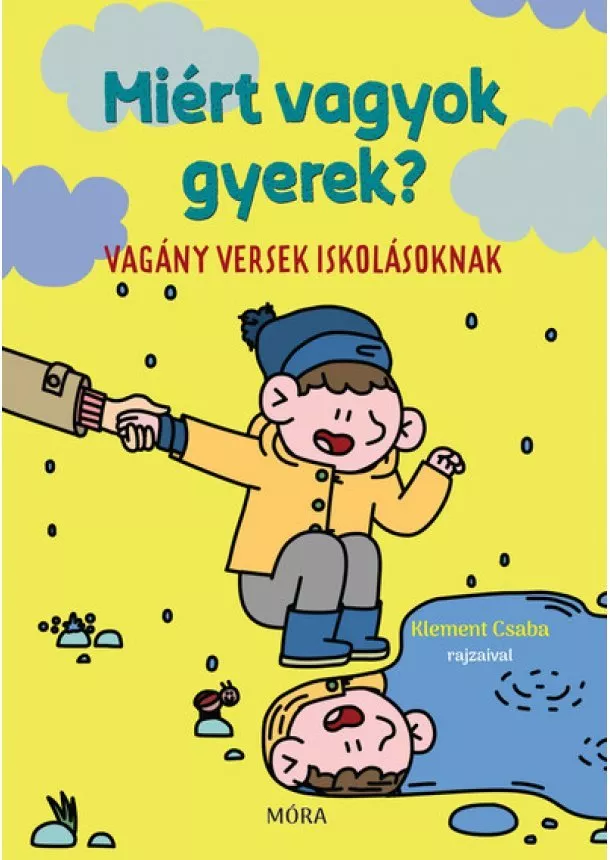 Válogatás - Miért vagyok gyerek? - Vagány versek iskolásoknak