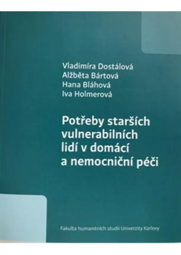 Vladimíra Dostálová, Alžběta Bártová, Hana Blahová - Potřeby starších vulnerabilních lidí v domácí a nemocniční péči