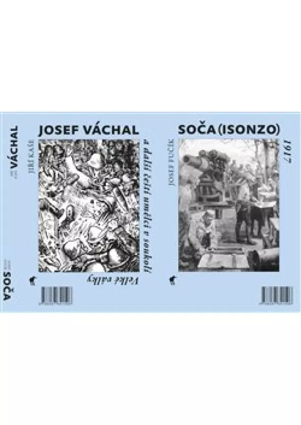 Josef Fučík, Jiří Kaše - Soča (Isonzo) 1917 / Josef Váchal a další čeští umělci v soukolí Velké války - Dvojkniha