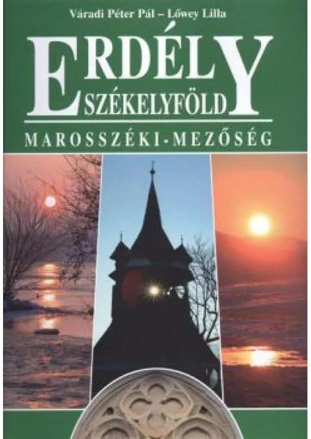 Lőwey Lilla - ERDÉLY SZÉKELYFÖLD /MAROSSZÉKI-MEZŐSÉG