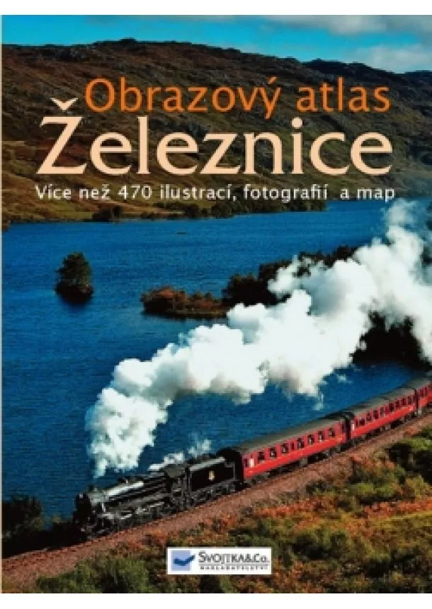 Werner Schabert a kol. - Obrazový atlas - Železnice - Více než 470 ilustrací, fotografií a map