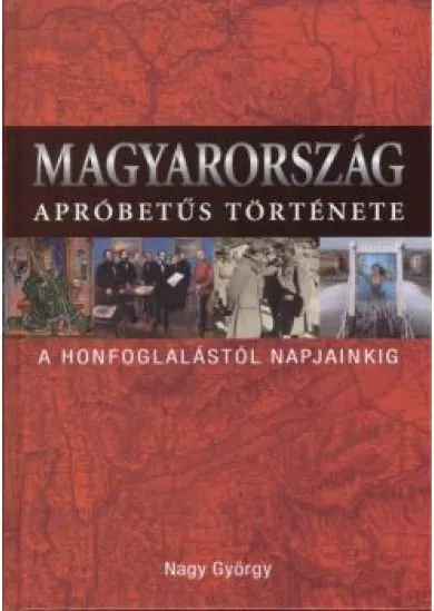 MAGYARORSZÁG APRÓBETŰS TÖRTÉNETE