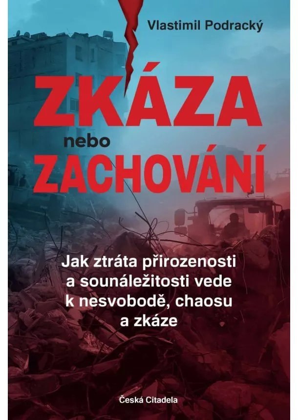 Zkáza nebo zachování - Jak ztráta přirozenosti a sounáležitosti vede k nesvobodě, chaosu a zkáze