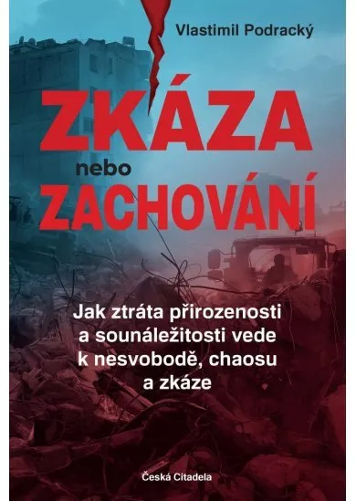 Zkáza nebo zachování - Jak ztráta přirozenosti a sounáležitosti vede k nesvobodě, chaosu a zkáze