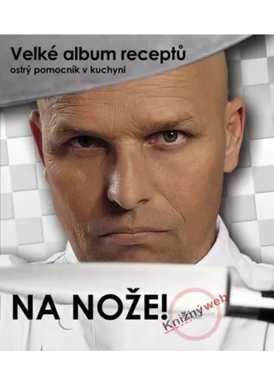 Na nože! Velké album receptů - Ostrý pomocník v kuchyni