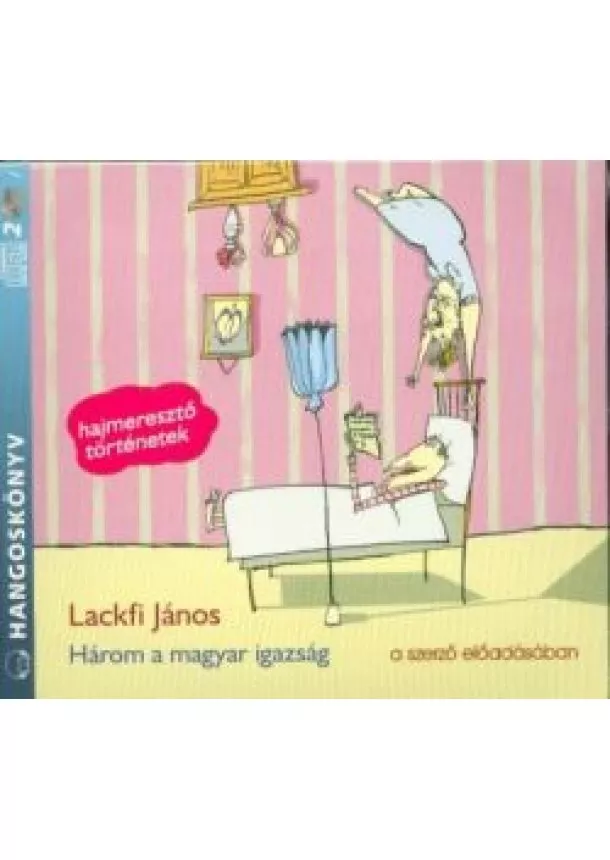 Lackfi János - Három a magyar igazság /Hangoskönyv