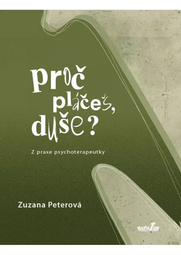 Zuzana Peterová - Proč pláčeš, duše? - Z praxe psychoterapeutky