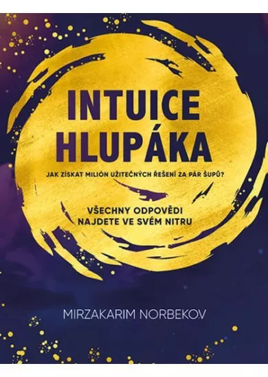 Intuice hlupáka - Jak získat milión užit