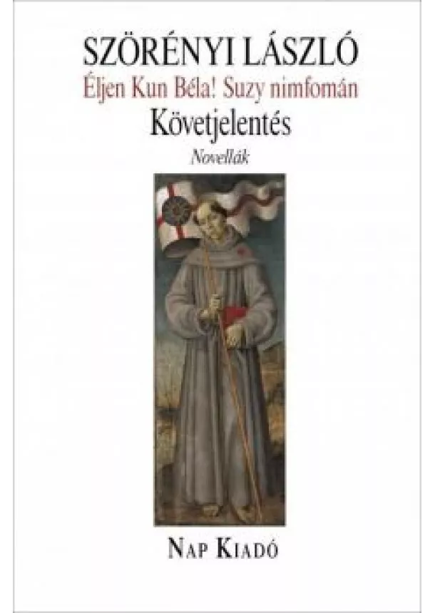 Szörényi László - Éljen Kun Béla! Suzy nimfomán - Követjelentés - Novellák