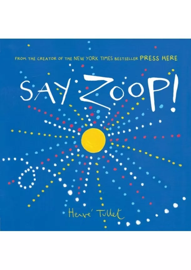 Herve Tullet - Say Zoop!