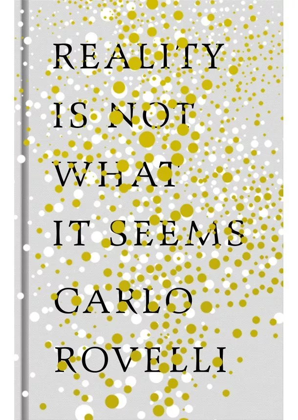 Carlo Rovelli - Reality Is Not What It Seems