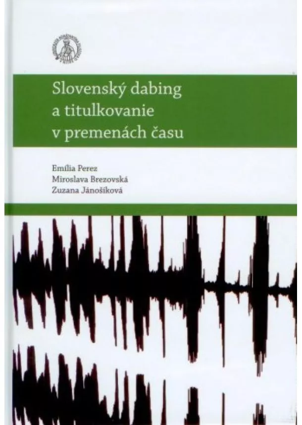 Emília Perez, Miroslava  Brezovská, Zuzana Jánošíková  - Slovenský dabing a titulkovanie v premenách času