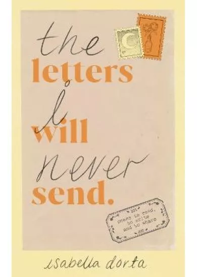 The Letters I Will Never Send: poems to read, to write and to share