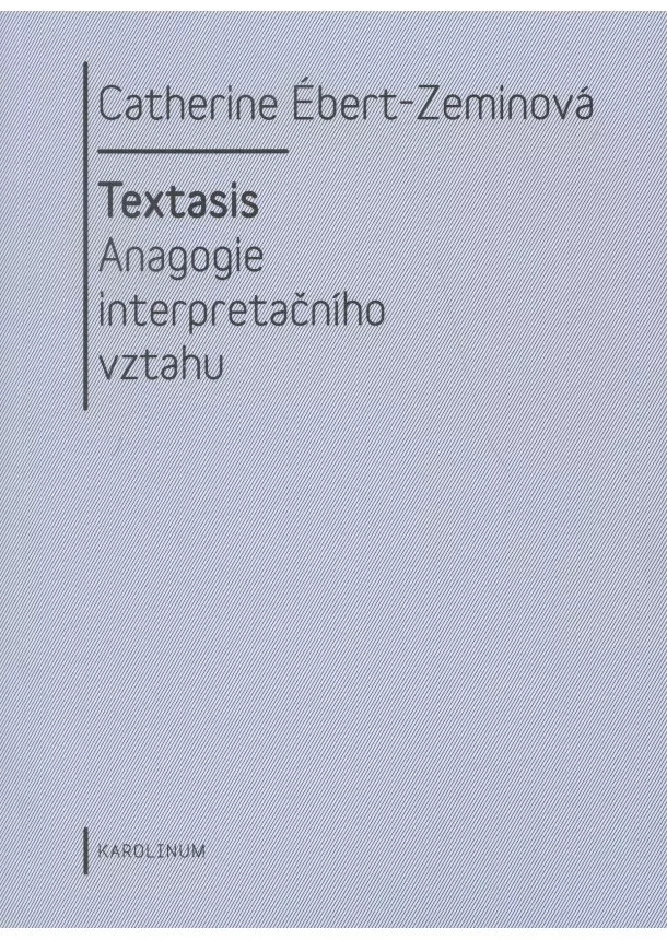 Catherine Ebert-Zeminová - Textasis - Anagogie interpretačního vztahu