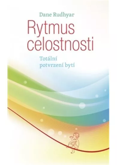 Rytmus celostnosti - Totální potvrzení bytí