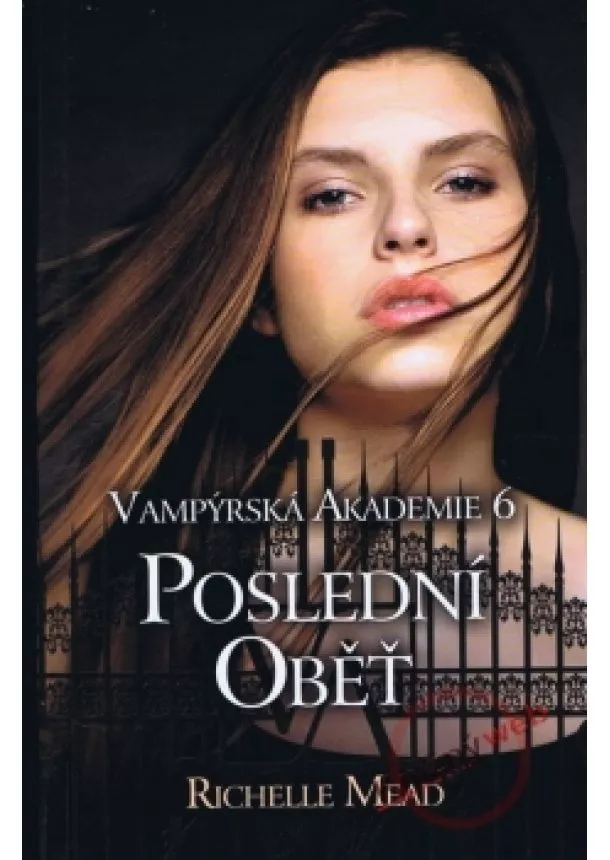 Richelle Mead - Vampýrská akademie 6 - Poslední oběť