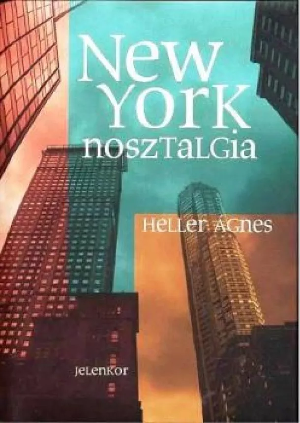 Heller Ágnes - NEW YORK NOSZTALGIA