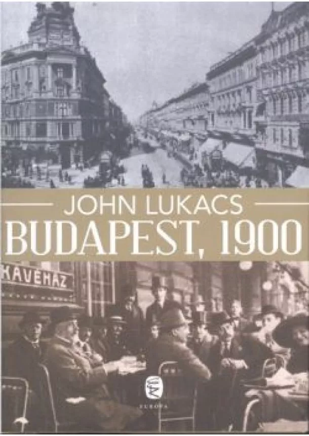 JOHN LUKÁCS - BUDAPEST, 1900