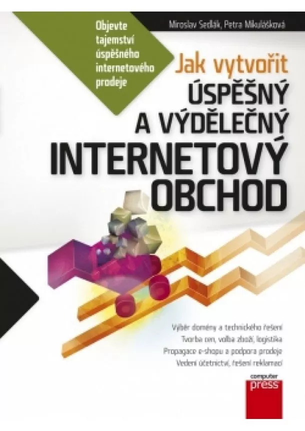 Mirek Sedlák, Petra Mikulášková - Jak vytvořit úspěšný a výdělečný internetový obchod