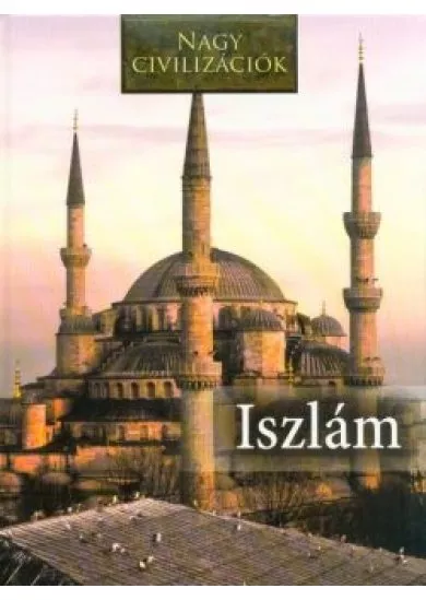 Iszlám - Nagy civilizációk 11.