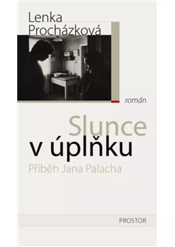 Lenka Procházková - Slunce v úplňku - Příběh Jana Palacha