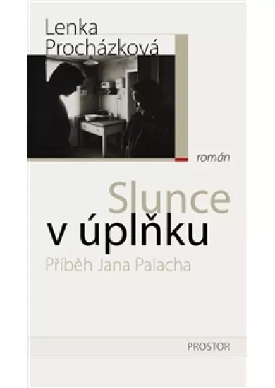 Slunce v úplňku - Příběh Jana Palacha