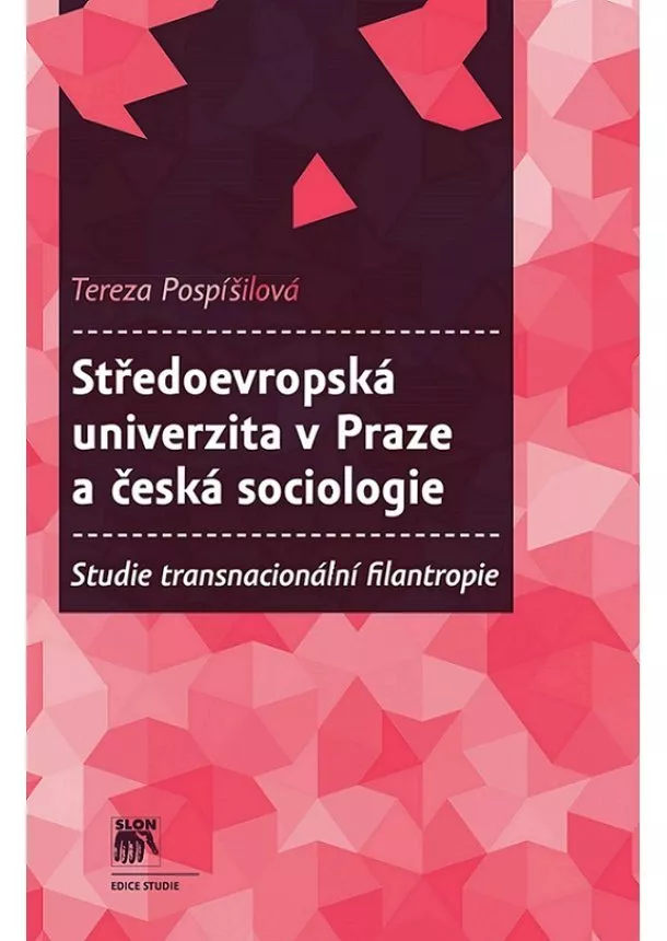 Tereza Pospíšilová - Středoevropská univerzita v Praze a česká sociologie - Studie transnacionální filantropie