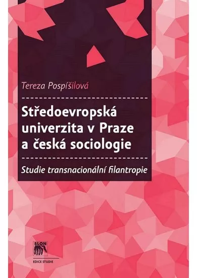 Středoevropská univerzita v Praze a česká sociologie - Studie transnacionální filantropie