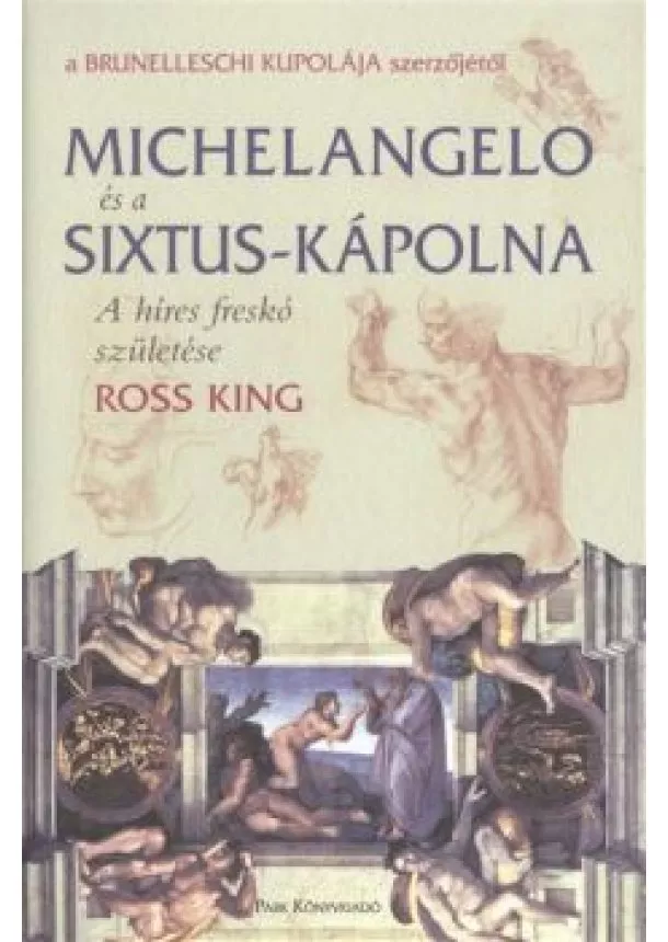 Ross King - Michelangelo és a Sixtus-kápolna - A híres freskó születése /Puha