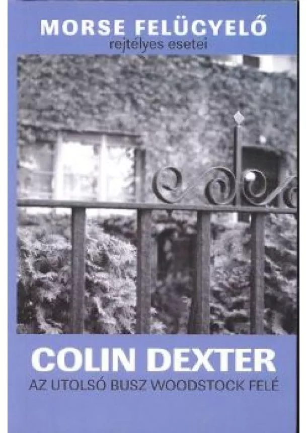 COLIN DEXTER - AZ UTOLSÓ BUSZ WOODSTOCK FELÉ