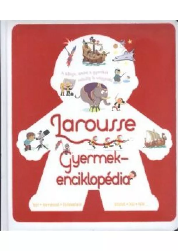 LAROUSSE - LAROUSSE GYERMEKENCIKLOPÉDIA