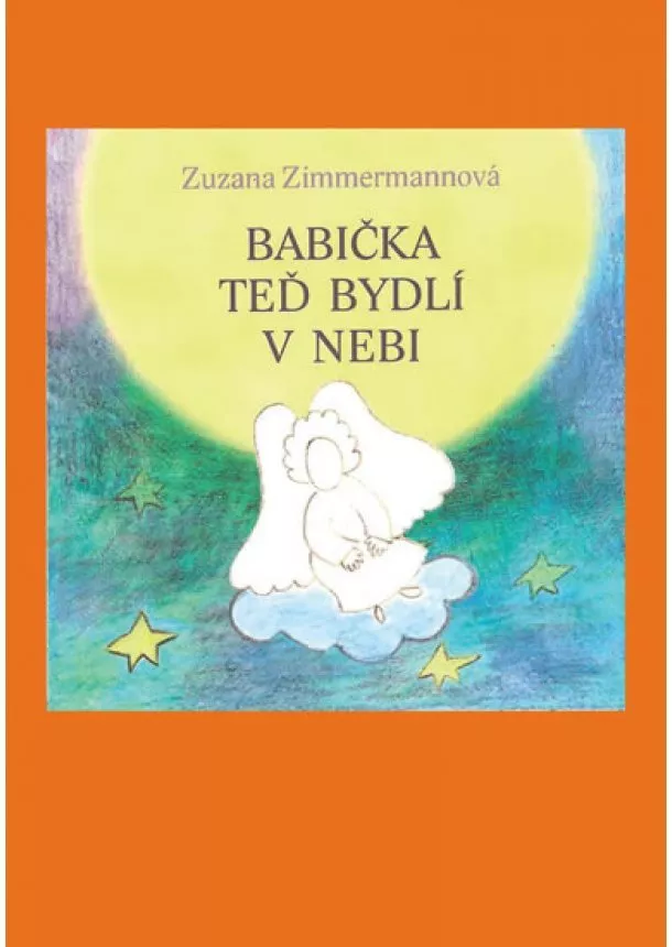 Zuzana Zimmermannová - Babička teď bydlí v nebi