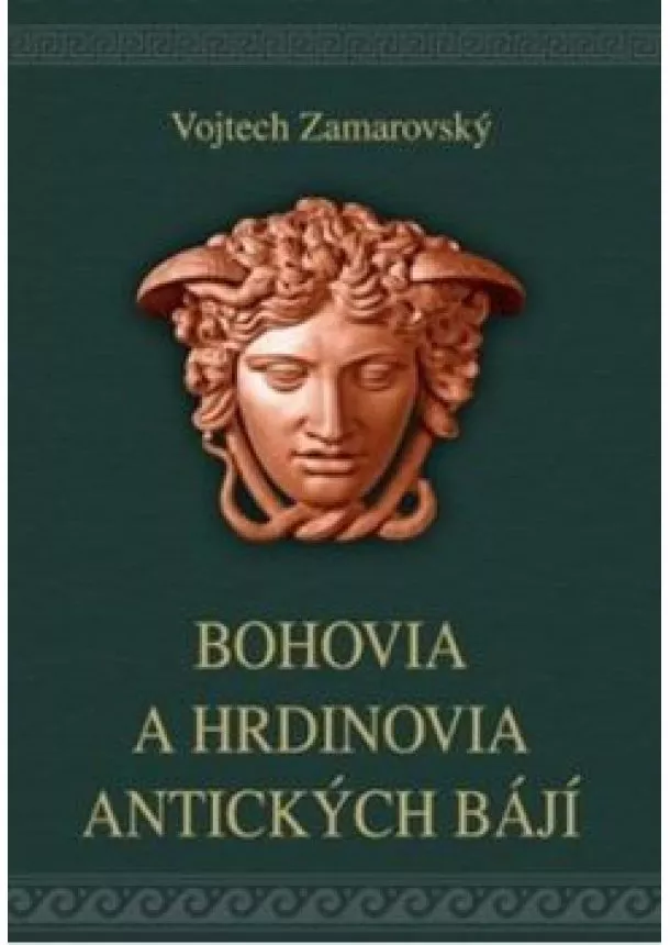 Vojtech Zamarovský - Bohovia a hrdinovia antických bájí