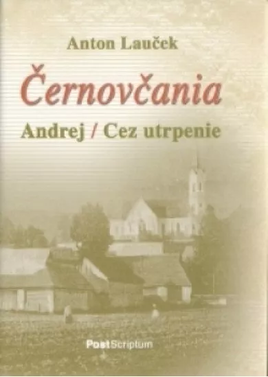 Černovčania - Fragmenty zo života Andreja Hlinku až po černovskú tragédiu