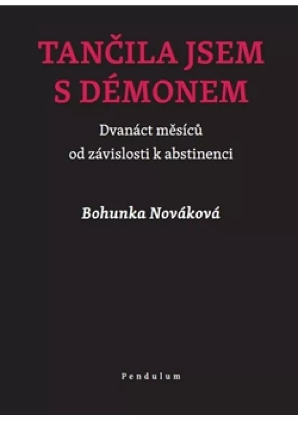 Bohunka Nováková  - Tančila jsem s démonem - Dvanáct měsíců od závislosti k abstinenci