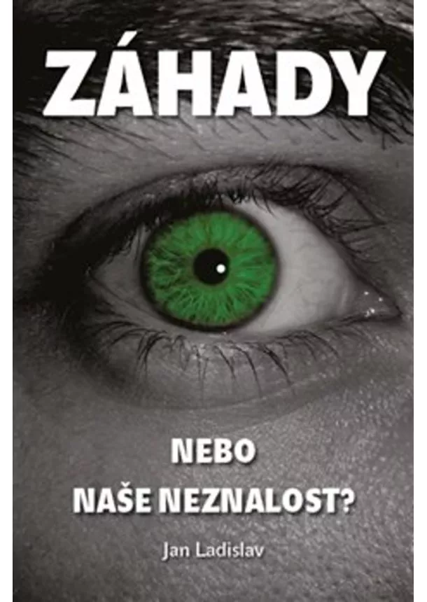 Jan Ladislav - Záhady, nebo naše neznalost?