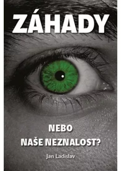 Záhady, nebo naše neznalost?