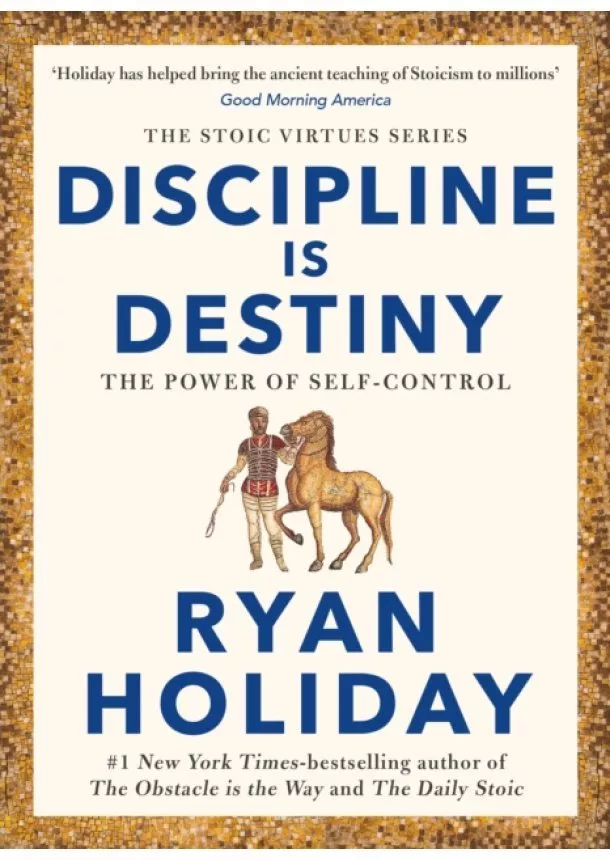 Ryan Holiday - Discipline Is Destiny