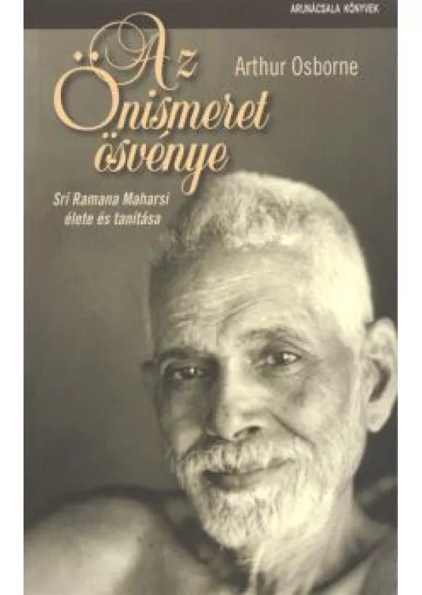 Arthur Osborne - Az önismeret ösvénye /Srí Ramana Maharsi élete és tanítása