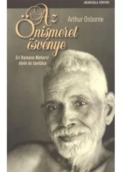 Az önismeret ösvénye /Srí Ramana Maharsi élete és tanítása